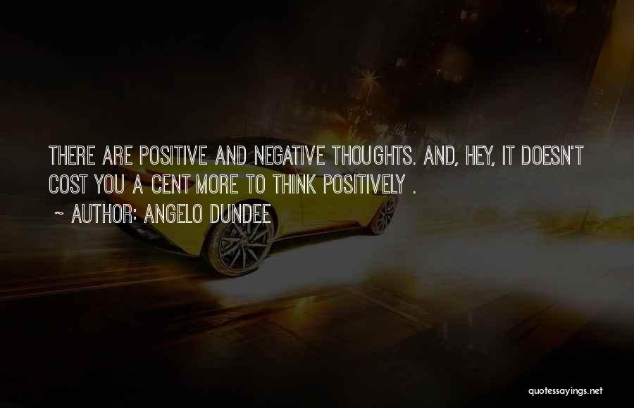 Positive Think Quotes By Angelo Dundee