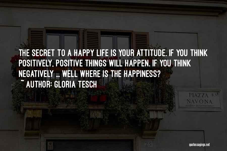 Positive Think Quotes By Gloria Tesch