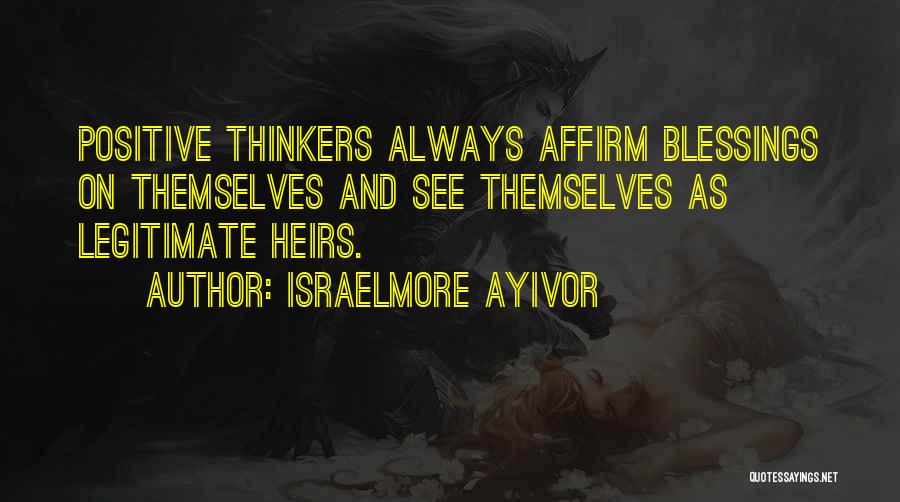 Positive Think Quotes By Israelmore Ayivor