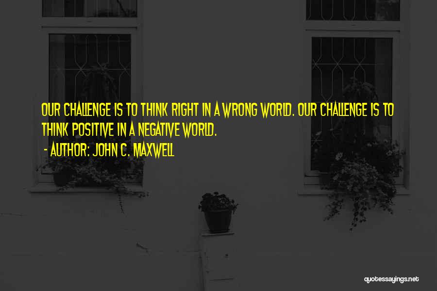 Positive Think Quotes By John C. Maxwell