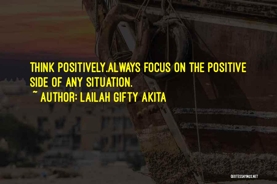 Positive Think Quotes By Lailah Gifty Akita