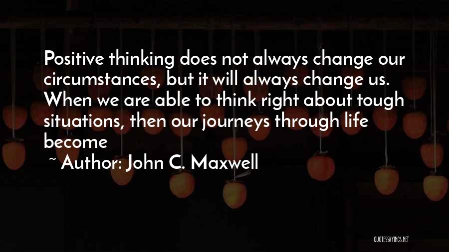 Positive Thinking About Life Quotes By John C. Maxwell