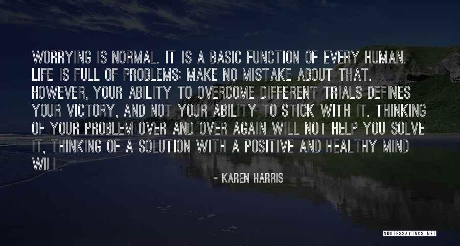 Positive Thinking About Life Quotes By Karen Harris