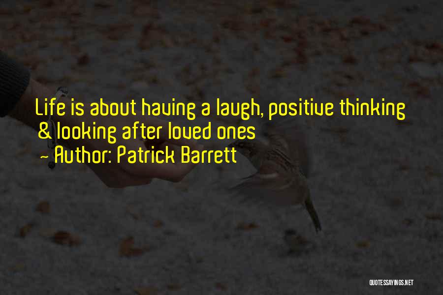 Positive Thinking About Life Quotes By Patrick Barrett