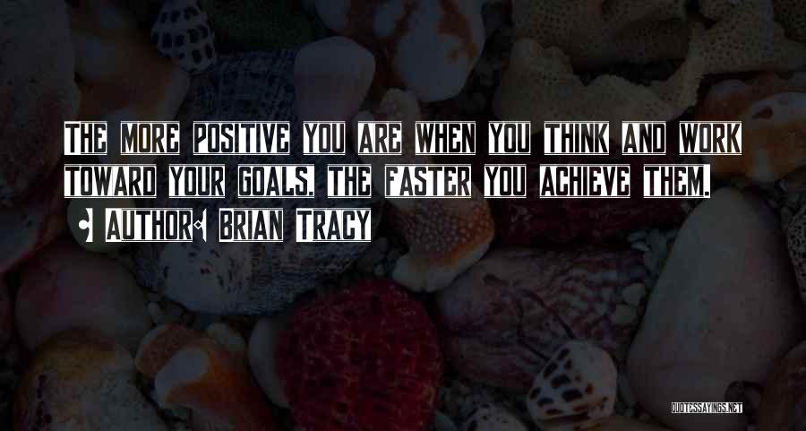 Positive Thinking At Work Quotes By Brian Tracy