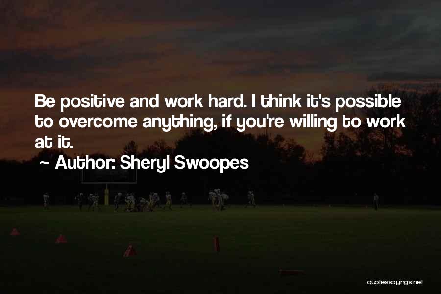 Positive Thinking At Work Quotes By Sheryl Swoopes