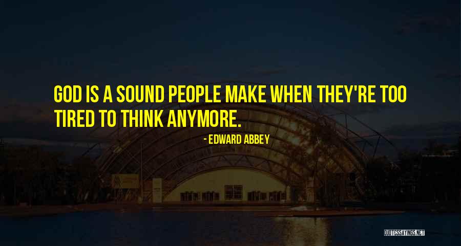 Positive Thinking God Quotes By Edward Abbey Positive Thinking God Quotes By Edward Abbey