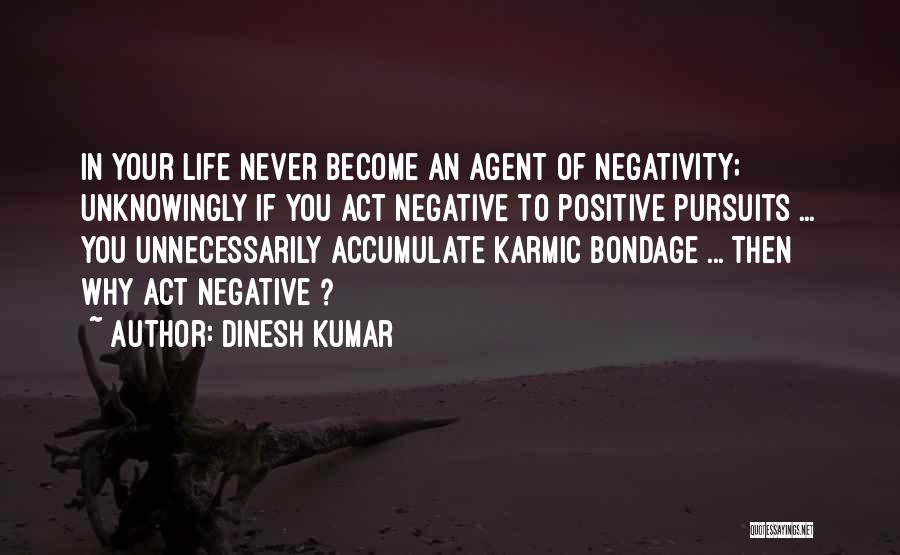 Positive Thinking In Life Quotes By Dinesh Kumar