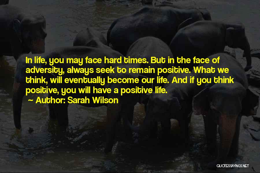 Positive Thinking In Life Quotes By Sarah Wilson