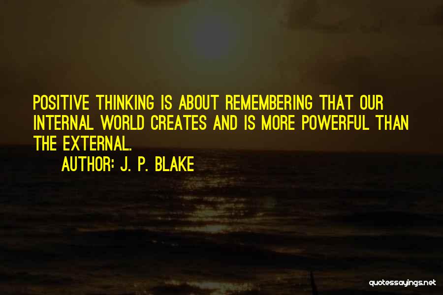 Positive Thinking Quotes By J. P. Blake