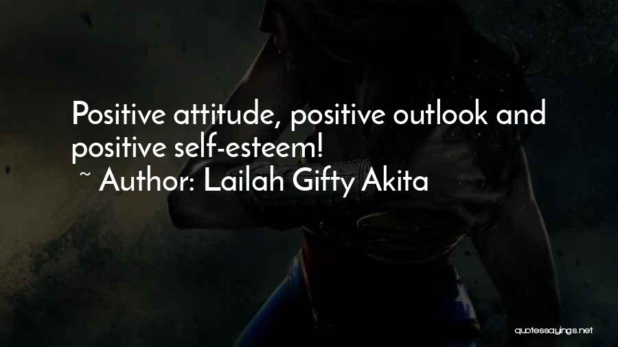 Positive Thinking Self Esteem Quotes By Lailah Gifty Akita