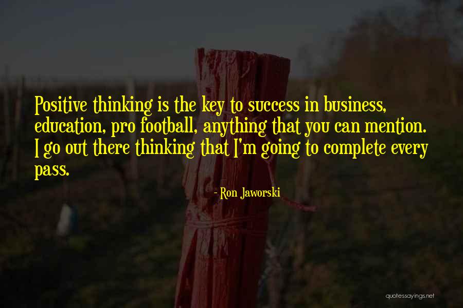 Positive Thinking Success Quotes By Ron Jaworski Positive Thinking Success Quotes By Ron Jaworski