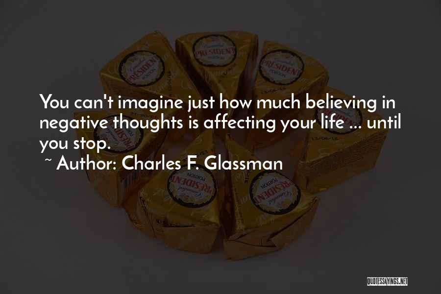 Positive Thoughts In Life Quotes By Charles F. Glassman