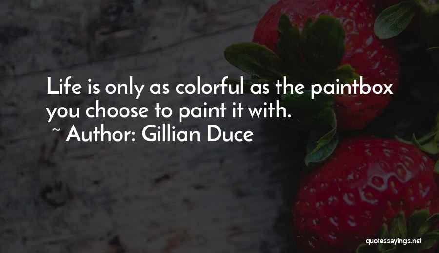 Positive Thoughts In Life Quotes By Gillian Duce
