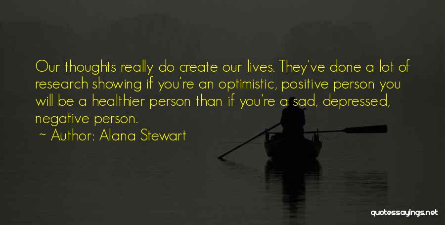 Positive Thoughts Quotes By Alana Stewart