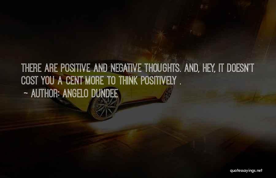 Positive Thoughts Quotes By Angelo Dundee