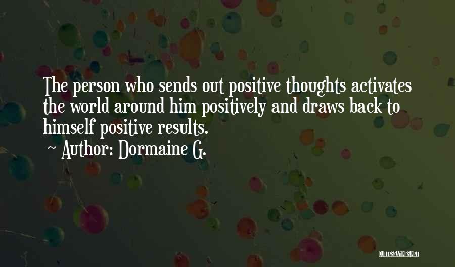 Positive Thoughts Quotes By Dormaine G.