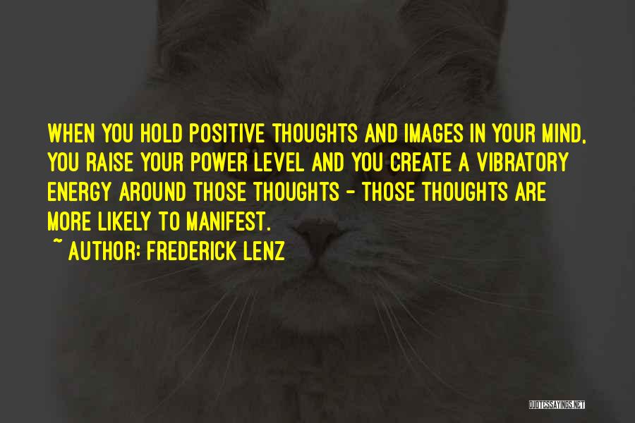 Positive Thoughts Quotes By Frederick Lenz