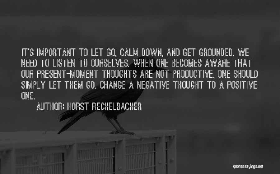 Positive Thoughts Quotes By Horst Rechelbacher