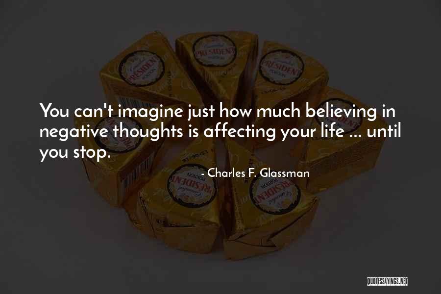 Positive Thoughts Quotes Quotes By Charles F. Glassman Positive Thoughts Quotes Quotes By Charles F. Glassman