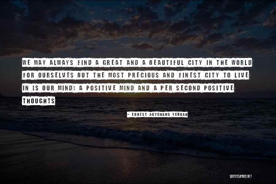 Positive Thoughts Quotes Quotes By Ernest Agyemang Yeboah Positive Thoughts Quotes Quotes By Ernest Agyemang Yeboah