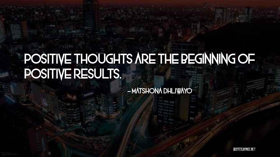 Positive Thoughts Quotes Quotes By Matshona Dhliwayo Positive Thoughts Quotes Quotes By Matshona Dhliwayo
