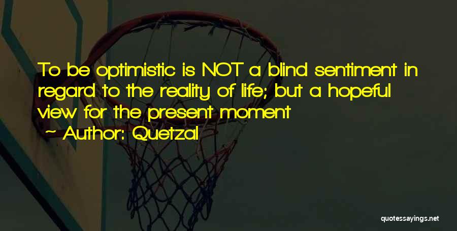 Positive View Of Life Quotes By Quetzal