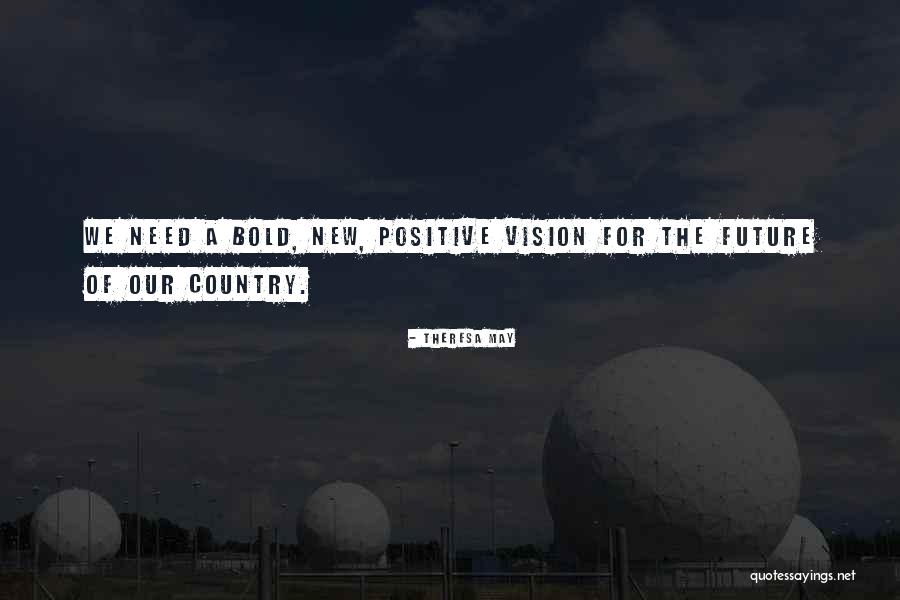Positive Vision Quotes By Theresa May