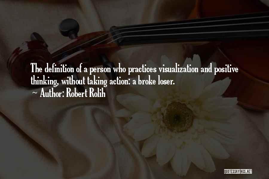 Positive Visualization Quotes By Robert Rolih