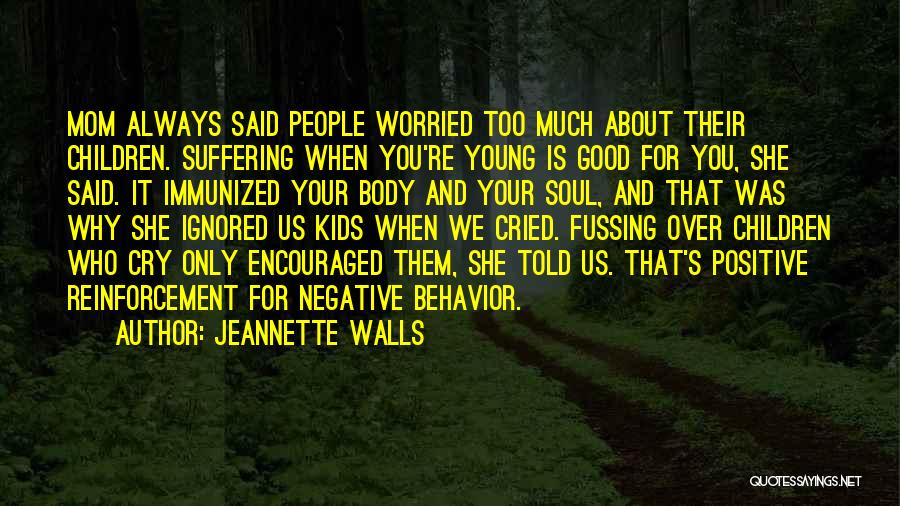 Positive Vs Negative Reinforcement Quotes By Jeannette Walls