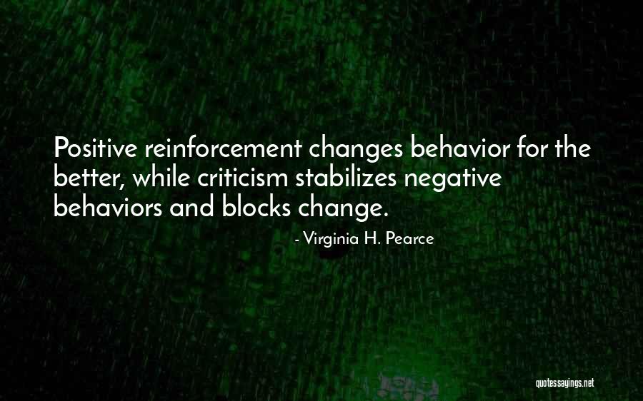 Positive Vs Negative Reinforcement Quotes By Virginia H. Pearce