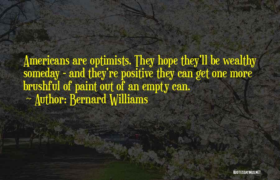 Positive Wealthy Quotes By Bernard Williams