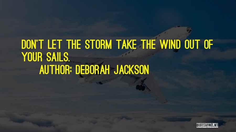 Positive Wind Energy Quotes By Deborah Jackson