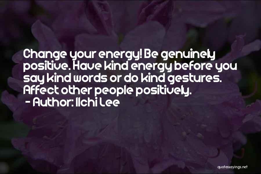 Positive Words Quotes By Ilchi Lee