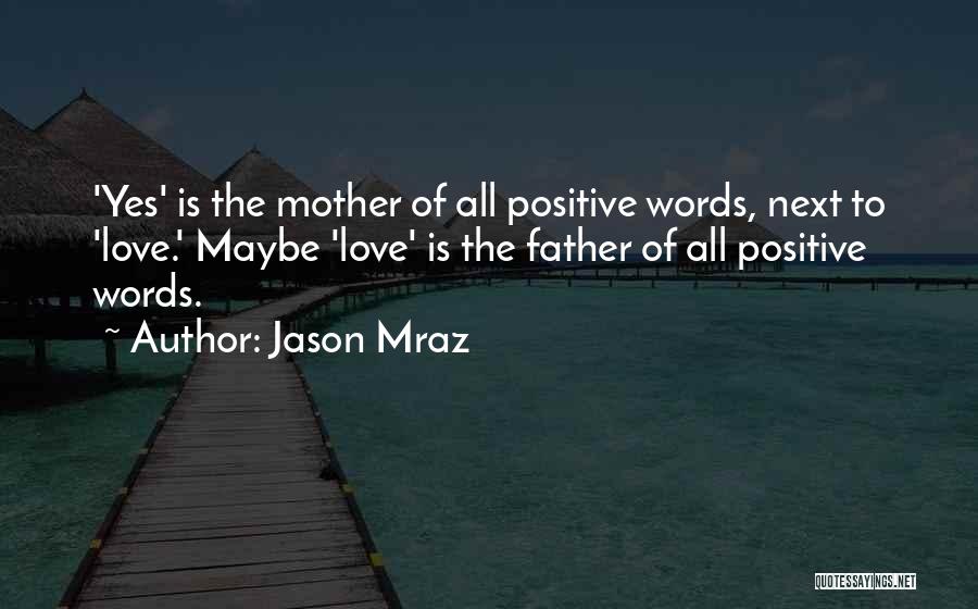 Positive Words Quotes By Jason Mraz