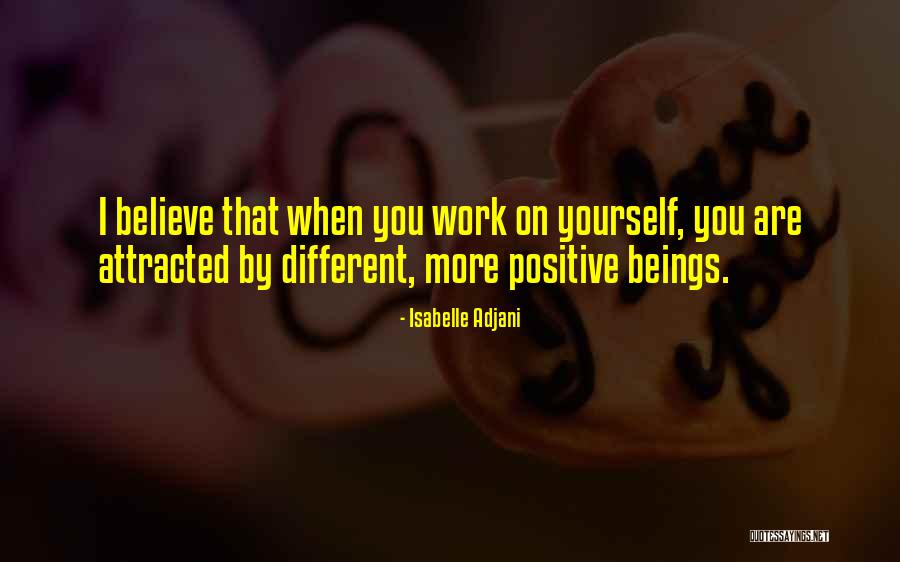 Positive Work Quotes By Isabelle Adjani Positive Work Quotes By Isabelle Adjani