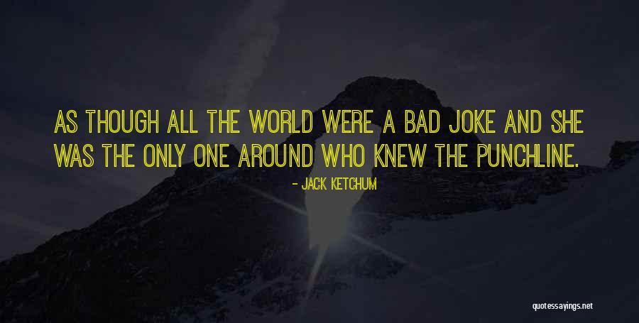 Positive Youth Quotes By Jack Ketchum Positive Youth Quotes By Jack Ketchum