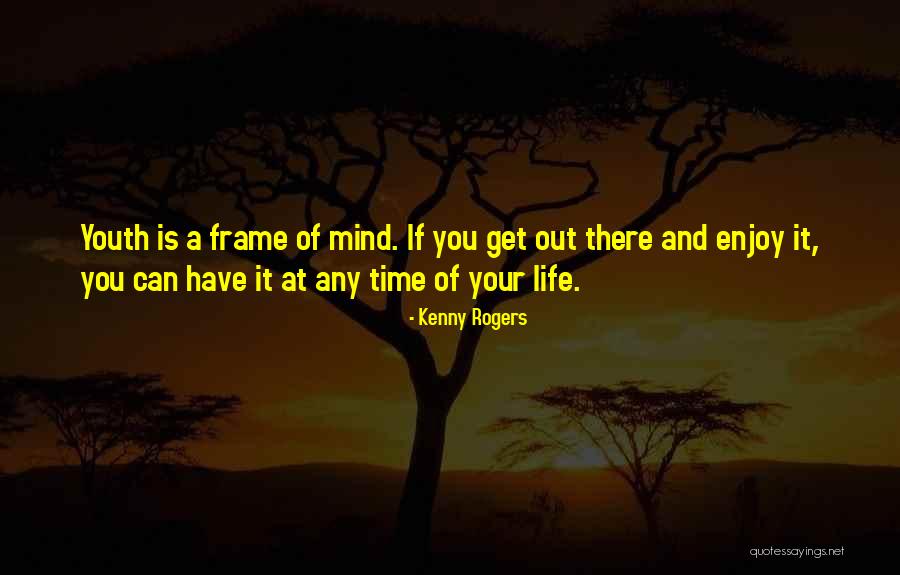 Positive Youth Quotes By Kenny Rogers Positive Youth Quotes By Kenny Rogers
