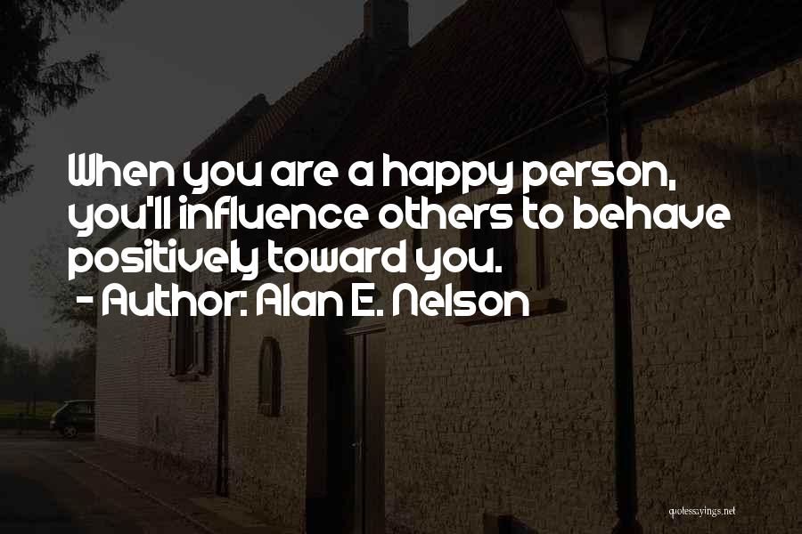 Positively Happy Quotes By Alan E. Nelson