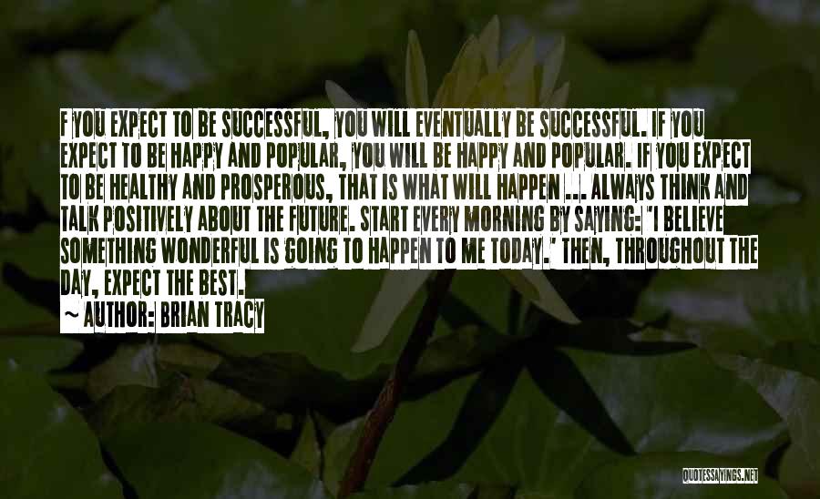 Positively Happy Quotes By Brian Tracy