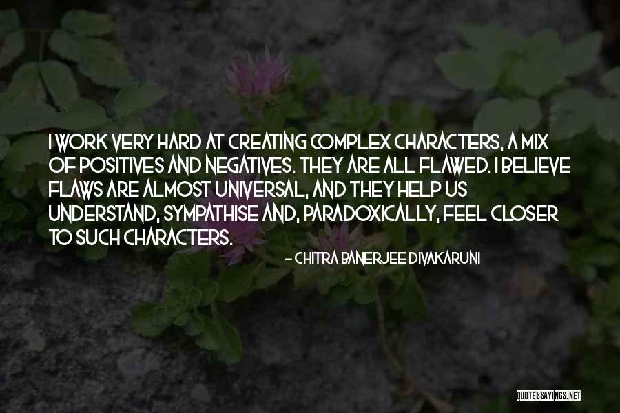 Positives And Negatives Quotes By Chitra Banerjee Divakaruni Positives And Negatives Quotes By Chitra Banerjee Divakaruni