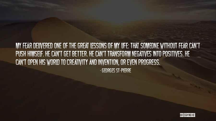 Positives And Negatives Quotes By Georges St-Pierre Positives And Negatives Quotes By Georges St-Pierre