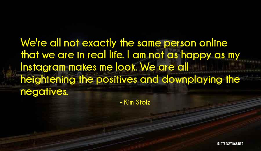 Positives And Negatives Quotes By Kim Stolz Positives And Negatives Quotes By Kim Stolz