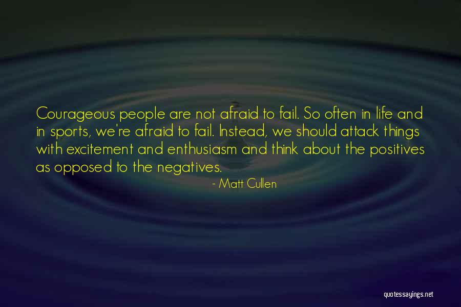 Positives And Negatives Quotes By Matt Cullen Positives And Negatives Quotes By Matt Cullen