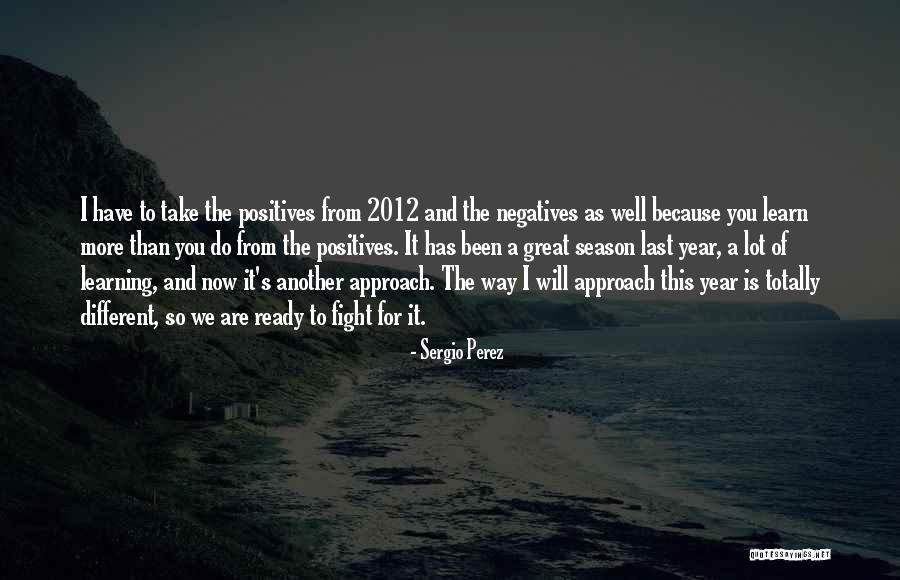 Positives And Negatives Quotes By Sergio Perez Positives And Negatives Quotes By Sergio Perez
