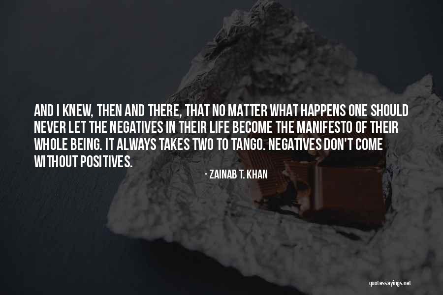 Positives And Negatives Quotes By Zainab T. Khan Positives And Negatives Quotes By Zainab T. Khan