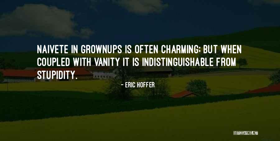 Positivistic Quotes By Eric Hoffer Positivistic Quotes By Eric Hoffer