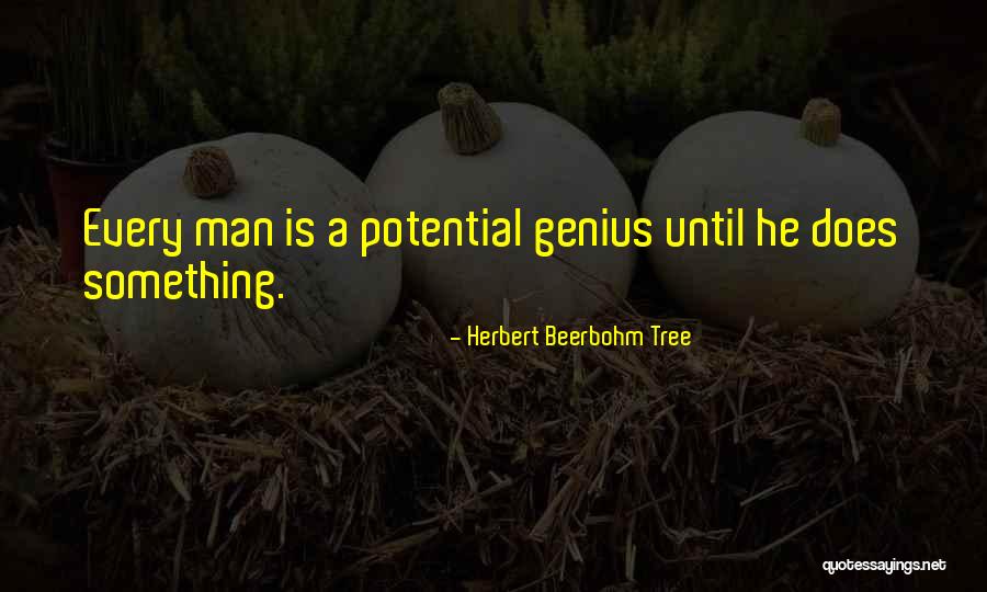 Positivistic Quotes By Herbert Beerbohm Tree Positivistic Quotes By Herbert Beerbohm Tree