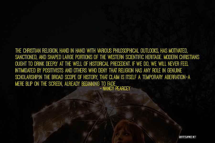 Positivists History Quotes By Nancy Pearcey Positivists History Quotes By Nancy Pearcey