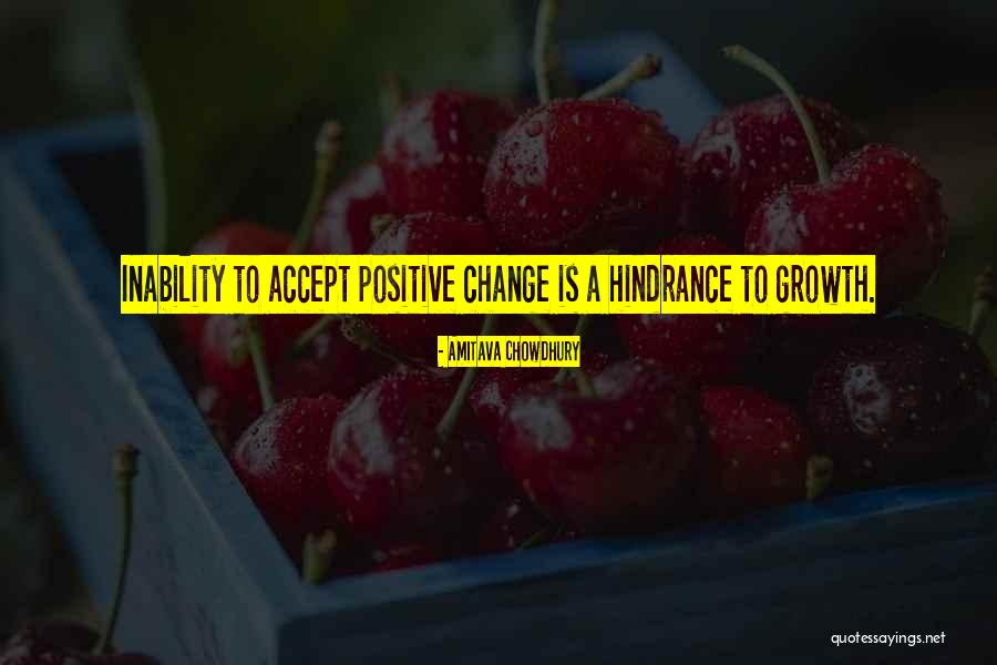 Positivity And Change Quotes By Amitava Chowdhury